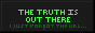 black button with green font that says the truth is out there, i just forgot the url